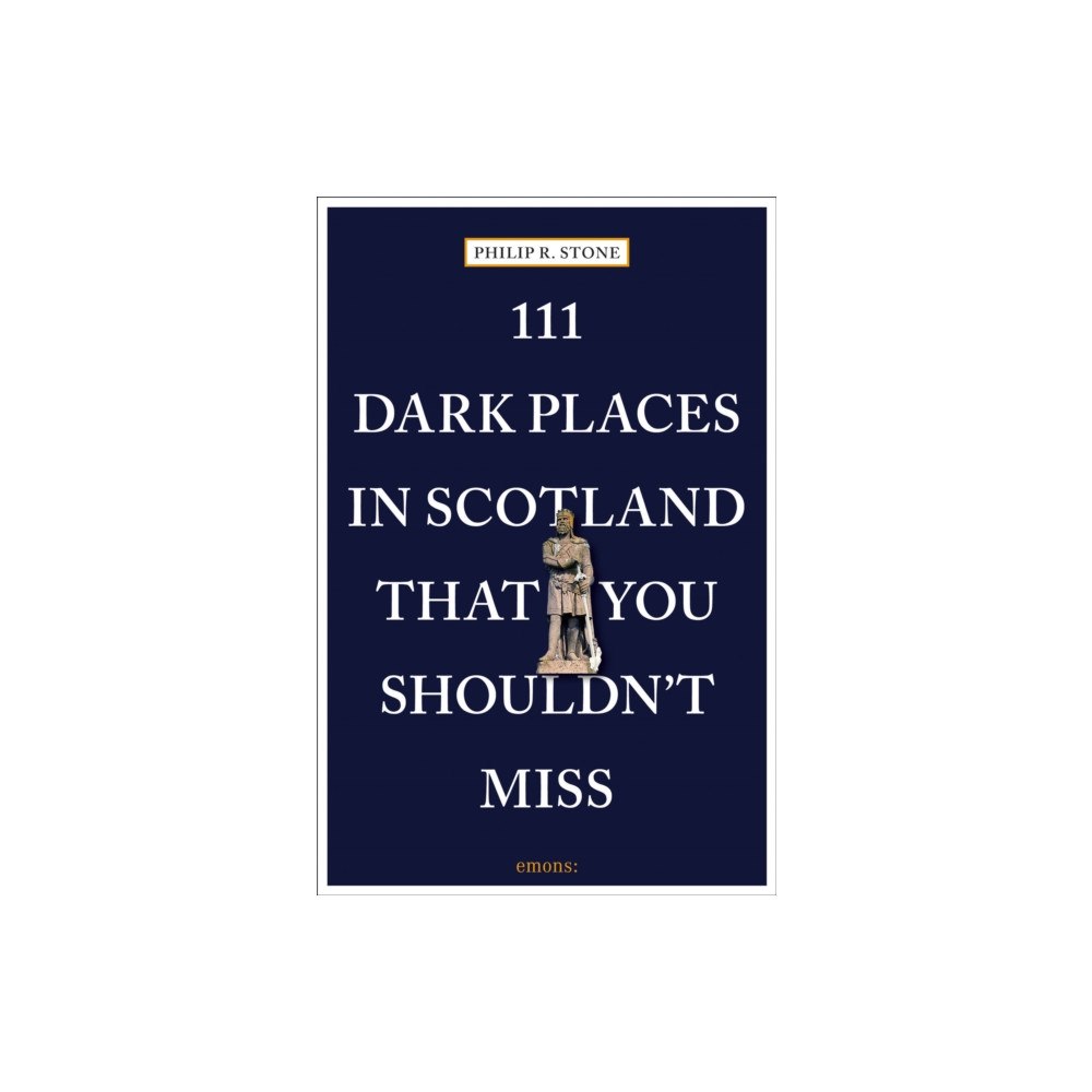 Emons Verlag GmbH 111 Dark Places in Scotland That You Shouldn't Miss (häftad, eng)