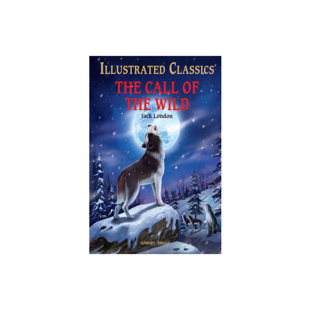 Prakash Books The Call of the Wild : Illustrated Children Classics (inbunden, eng)