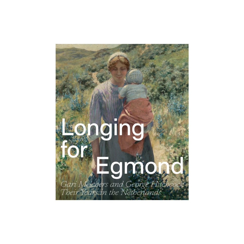 Uitgeverij de Kunst Longing for Egmond (häftad, eng)