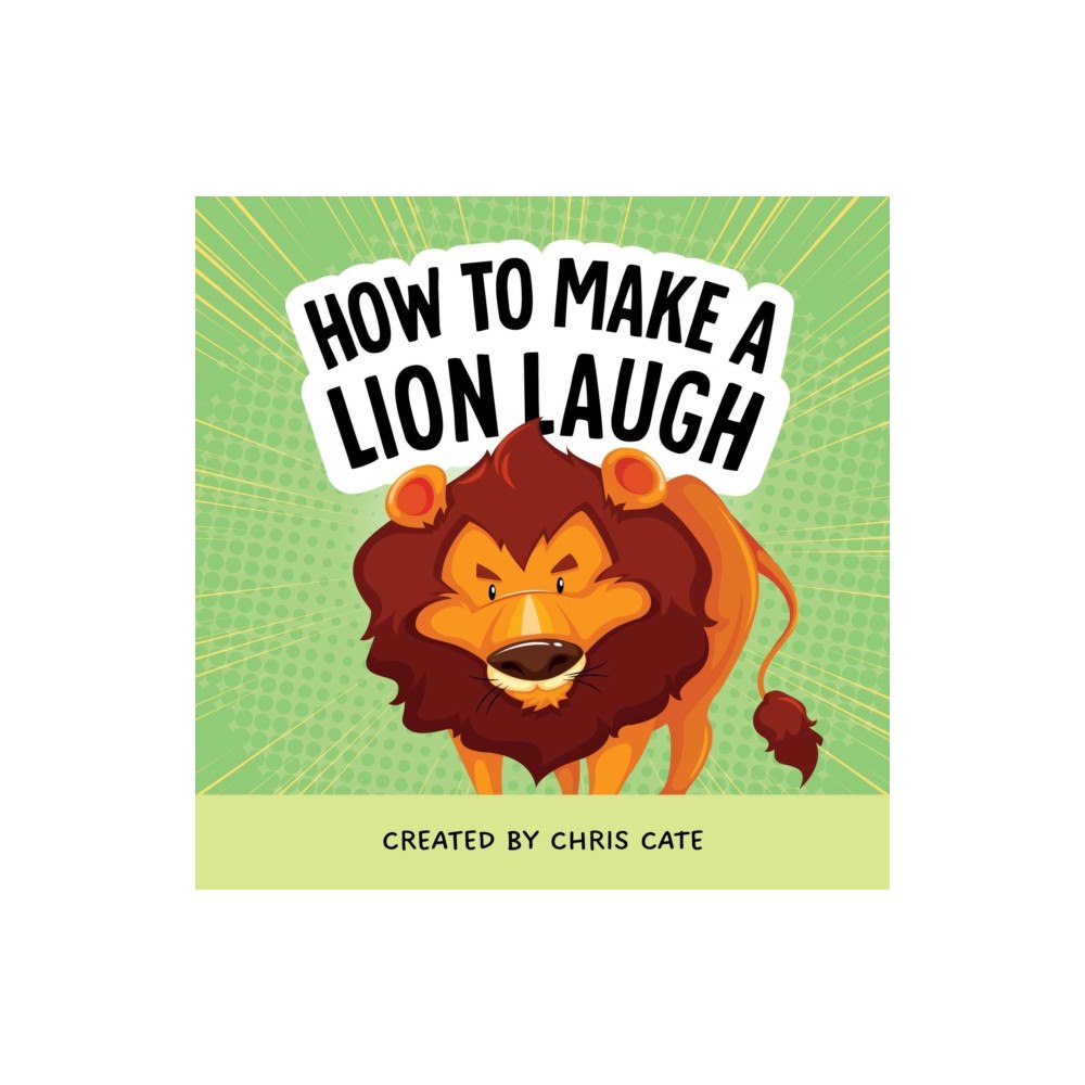 Callisto Media Inc. How to Make a Lion Laugh (inbunden, eng)