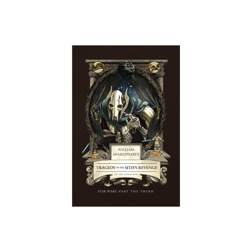 Insight Editions William Shakespeare's Tragedy of the Sith's Revenge: Star Wars Part the Third (inbunden, eng)