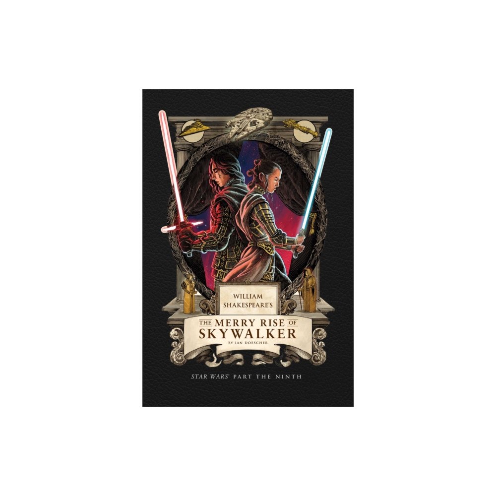 Insight Editions William Shakespeare's The Merry Rise of Skywalker: Star Wars Part the Ninth (inbunden, eng)