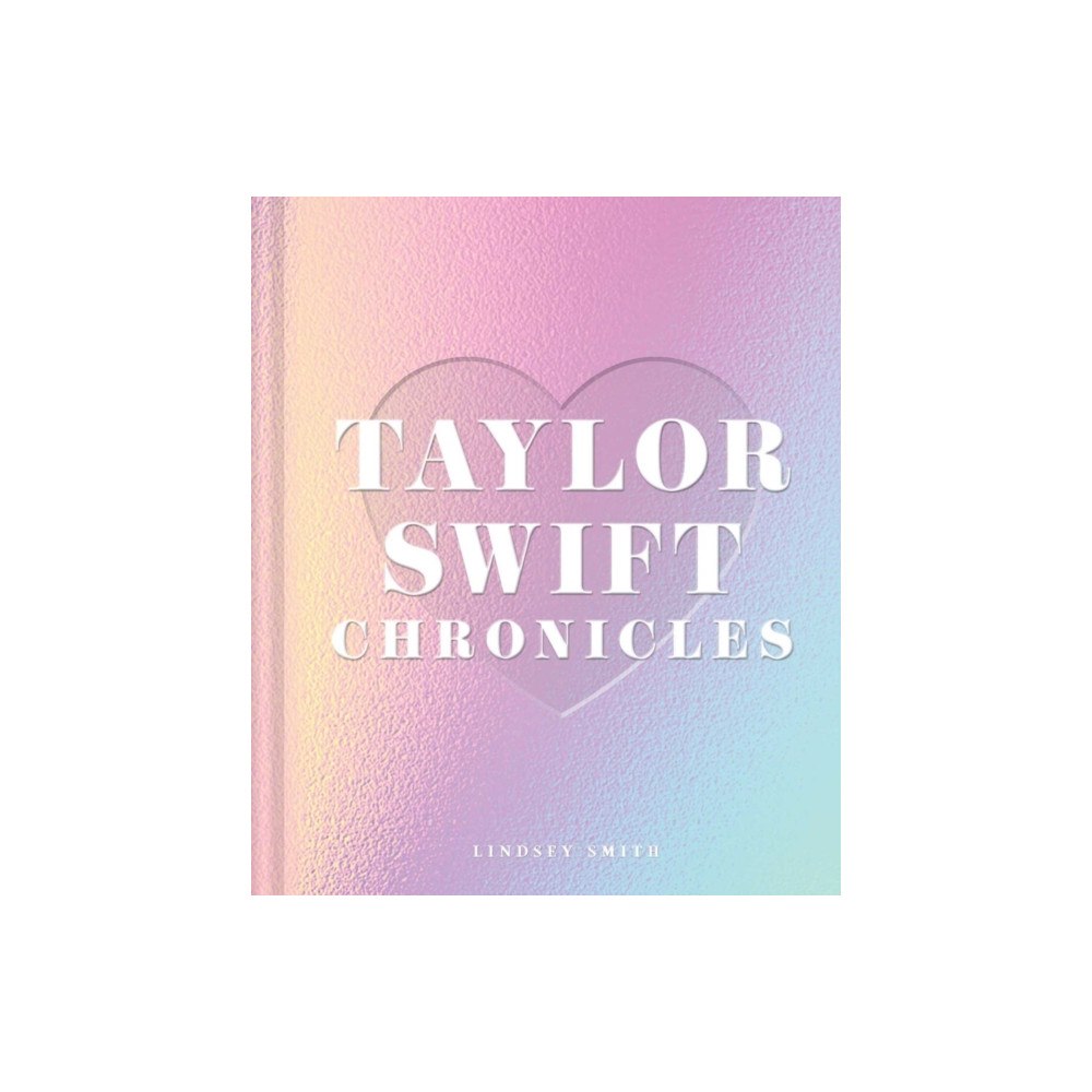 Insight Editions Taylor Swift Chronicles (inbunden, eng)