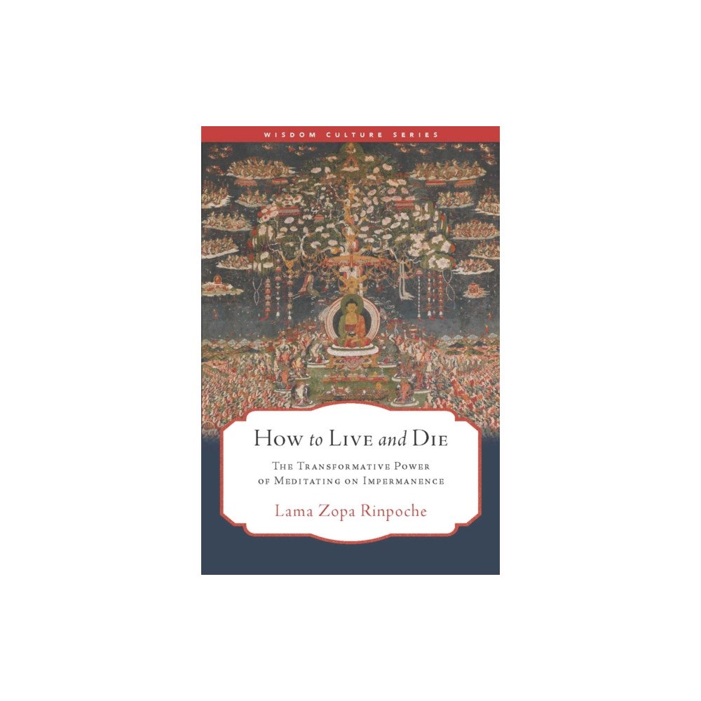 Wisdom publications,u.s. How to Live and Die (häftad, eng)