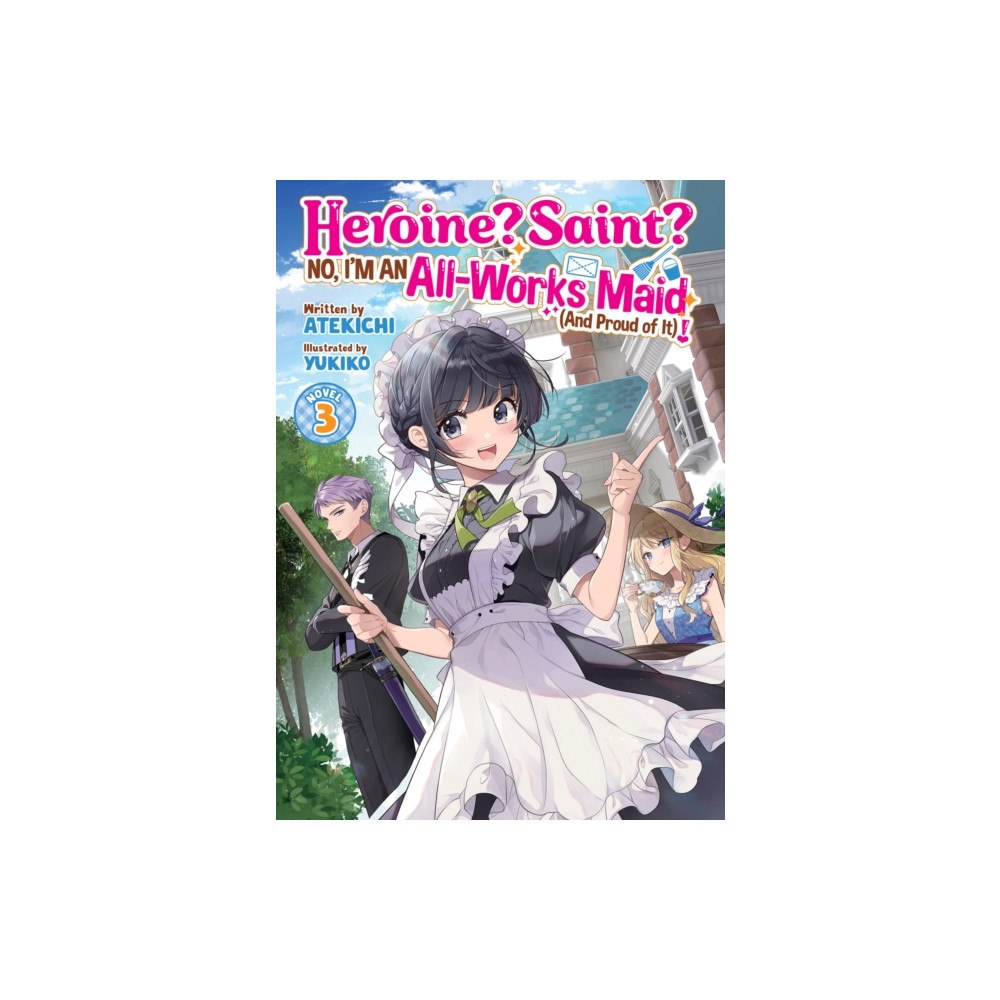 Seven Seas Entertainment, LLC Heroine? Saint? No, I'm an All-Works Maid (And Proud of It)! (Light Novel) Vol. 3 (häftad, eng)