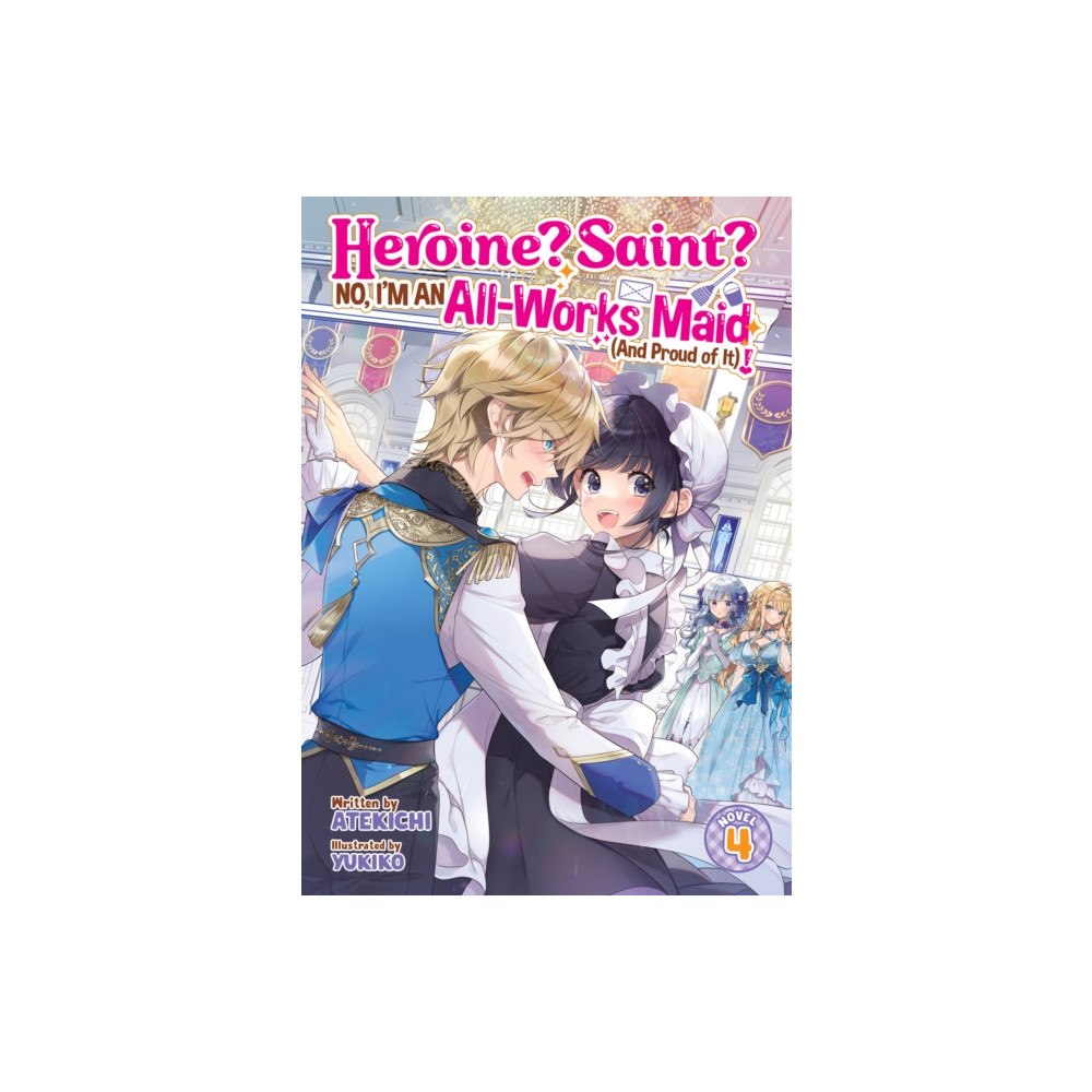 Seven Seas Entertainment, LLC Heroine? Saint? No, I'm an All-Works Maid (And Proud of It)! (Light Novel) Vol. 4 (häftad, eng)