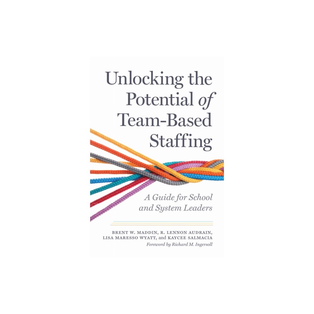 Harvard Educational Publishing Group Unlocking the Potential of Team-Based Staffing (häftad, eng)