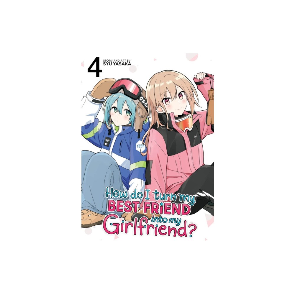 Seven Seas Entertainment, LLC How Do I Turn My Best Friend Into My Girlfriend? Vol. 4 (häftad, eng)