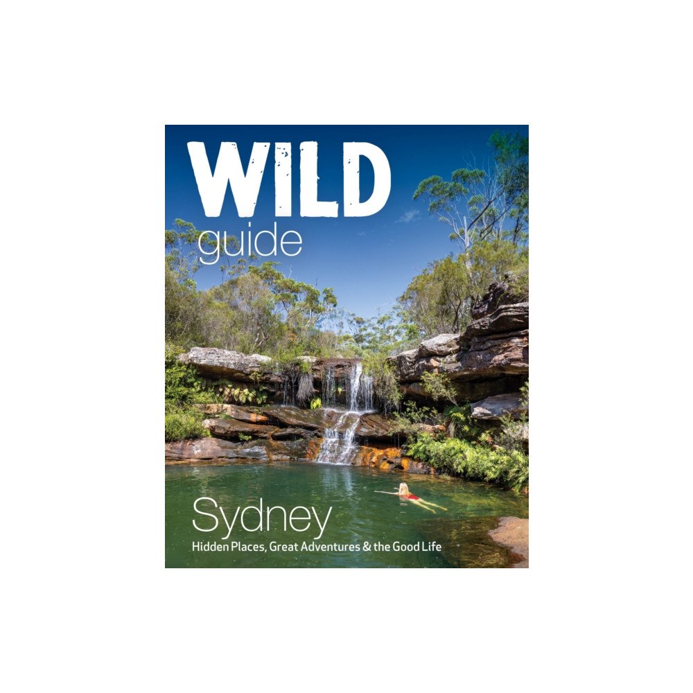 Wild Things Publishing Ltd Wild Guide Sydney Australia (häftad, eng)