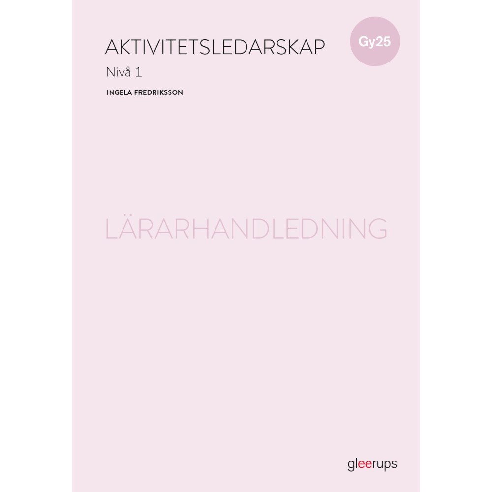 Ingela Fredriksson Aktivitetsledarskap 1, lärarhandledning, Gy25 (bok, spiral)