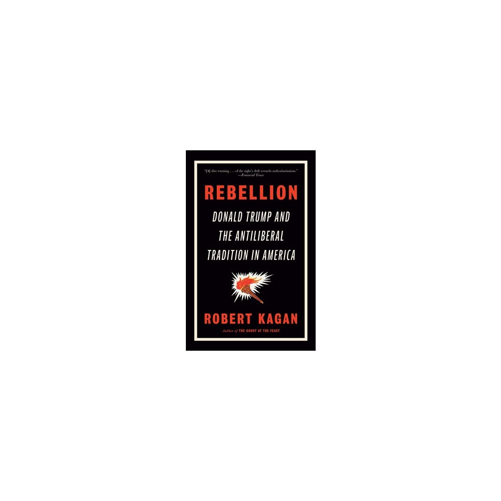 Robert Kagan Rebellion: Donald Trump and the Antiliberal Tradition in America (häftad, eng)