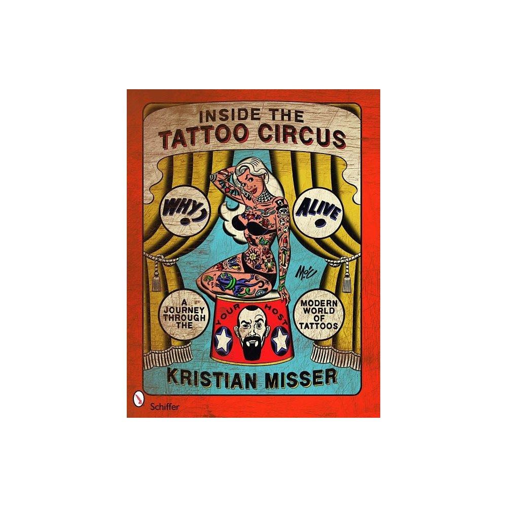 Kristian Misser Inside the tattoo circus - a journey through the modern world of tattoos (häftad, eng)