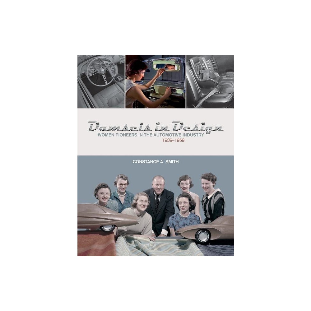 Constance Smith Damsels in design - women pioneers in the automotive industry, 19391959 (inbunden, eng)