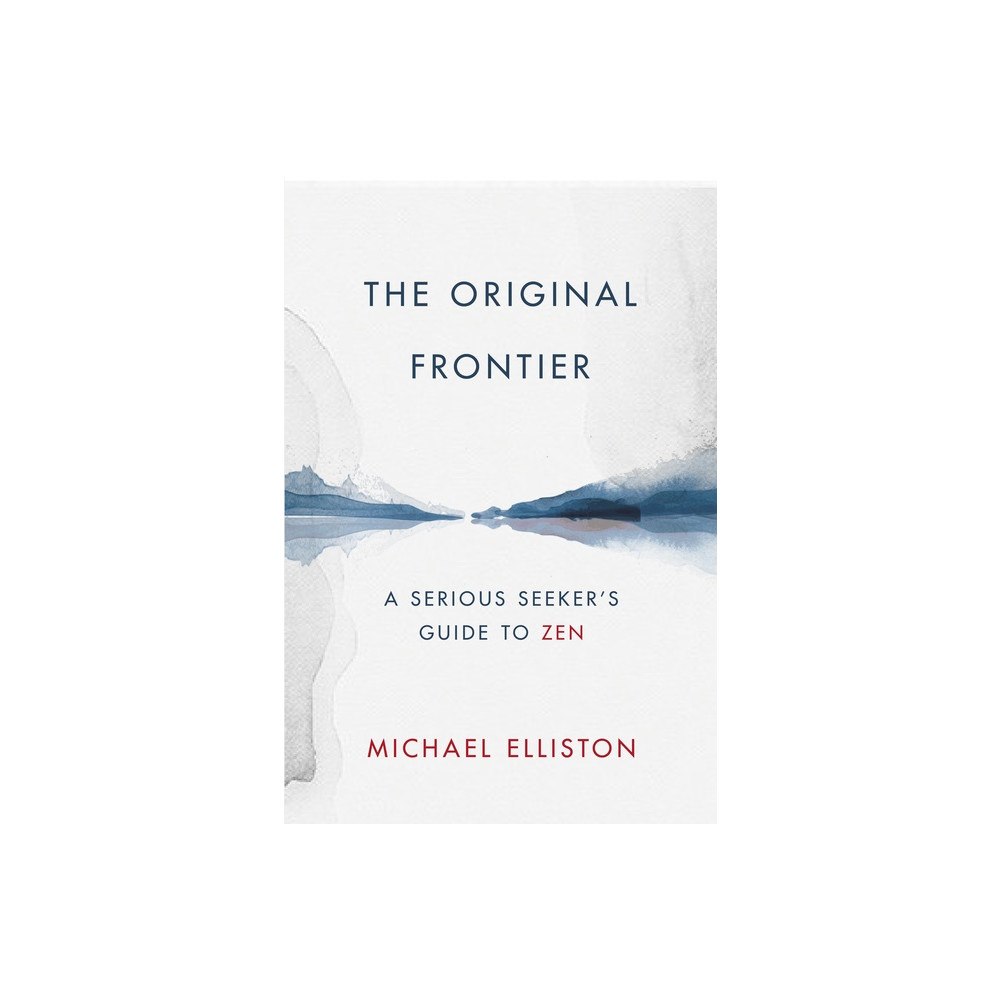 Schiffer Publishing Ltd The Original Frontier : A Serious Seeker's Guide to Zen (inbunden, eng)