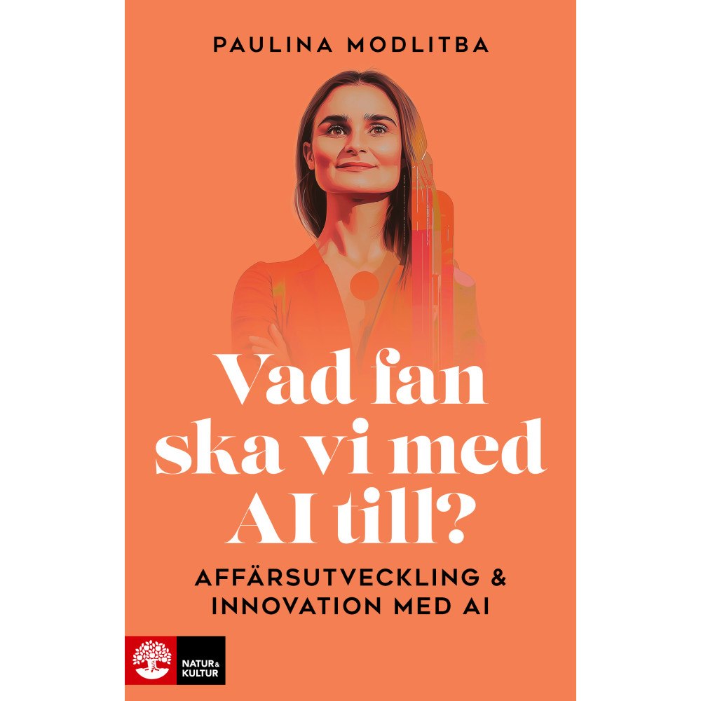 Paulina Modlitba Vad fan ska vi med AI till? : affärsutveckling & innovation med AI (häftad)