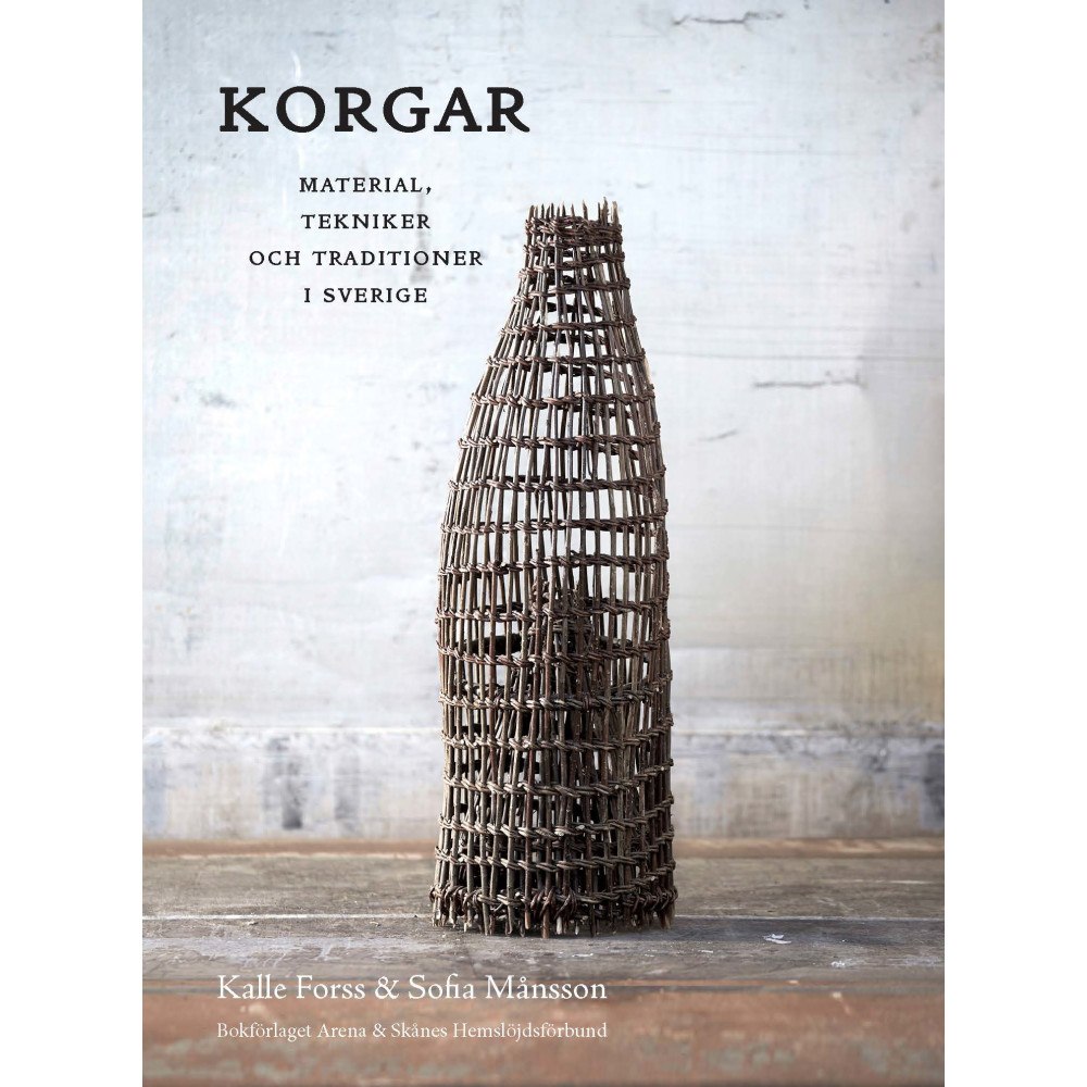 Kalle Forss Korgar : material, tekniker och traditioner i Sverige (inbunden)
