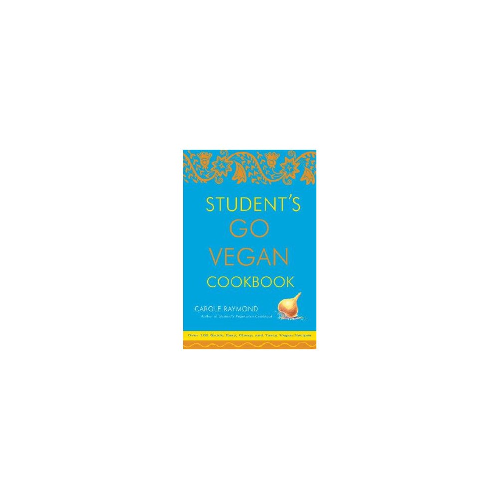 Carole Raymond Students go vegan cookbook - 125 quick, easy, cheap and tasty vegan recipes (häftad, eng)