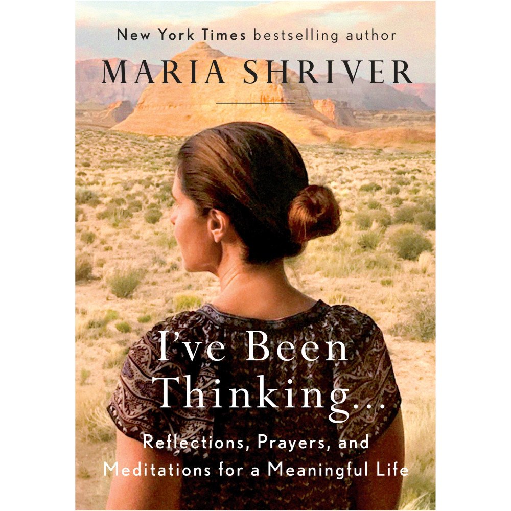 Maria Shriver Ive been thinking... - reflections, prayers, and meditations for a meaningf (inbunden, eng)