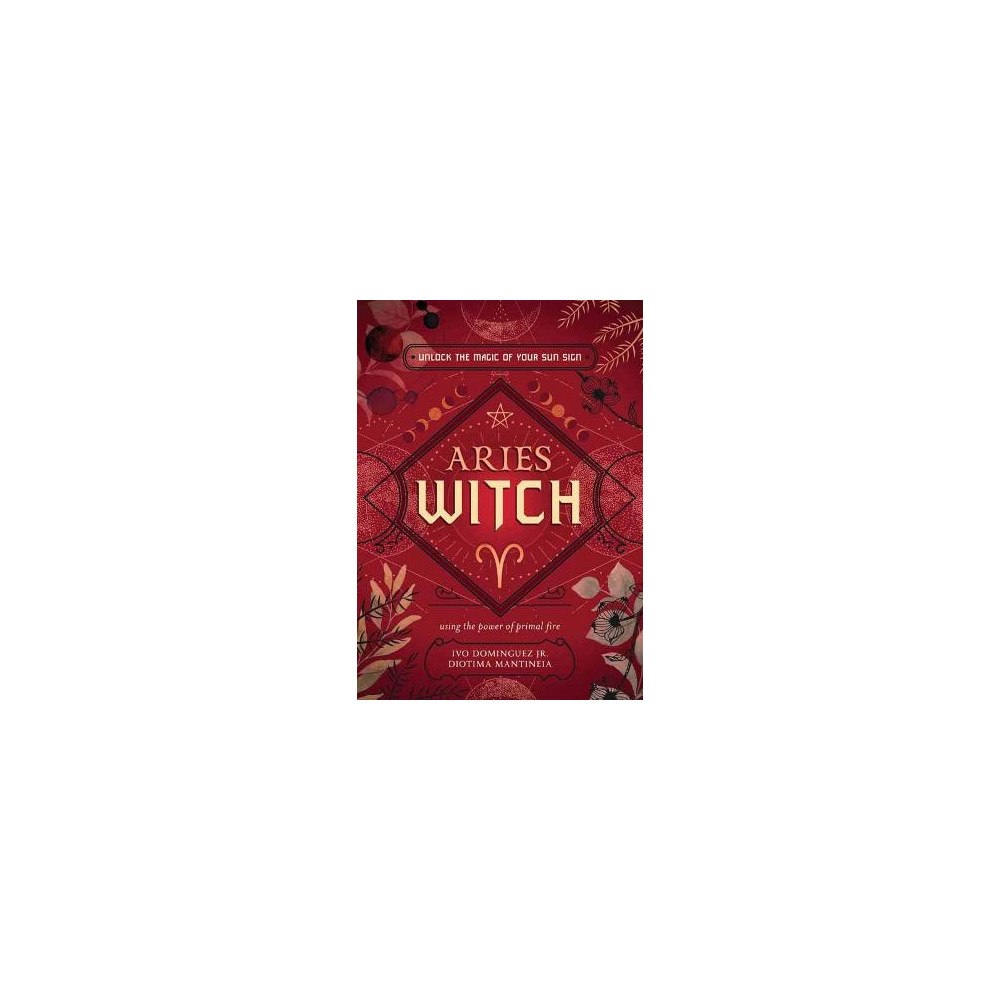 Ivo Dominquez Jr The Aries Witch: Unlock the Magic of Your Sun Sign (häftad, eng)