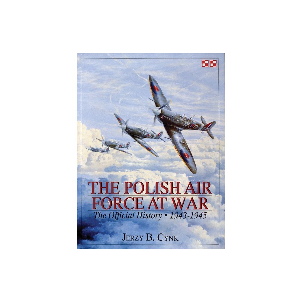 Jerzy B. Cynk Polish air force at war - the official history - vol.2 1943-1945 (inbunden, eng)