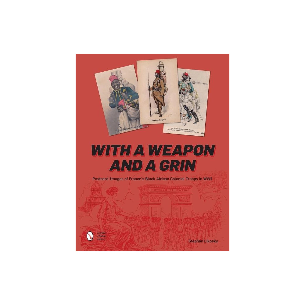 Stephan Likosky With a weapon & a grin - postcard images of frances black african colonial (inbunden, eng)