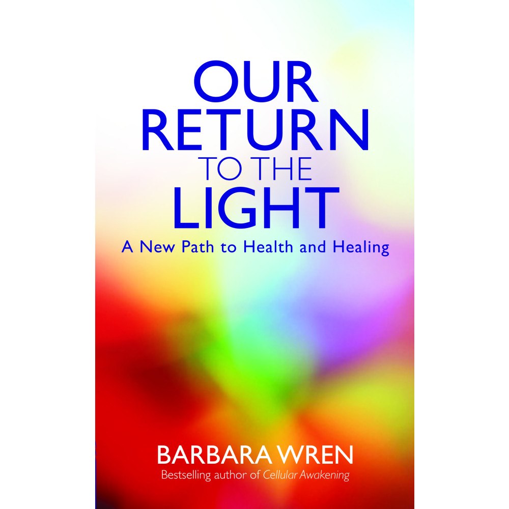 Barbara Wren Our return to the light - a new path to health and healing (häftad, eng)