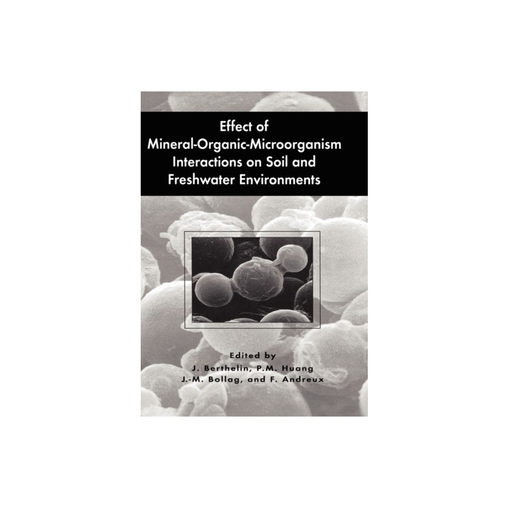 Springer Science+Business Media Effect of Mineral-Organic-Microorganism Interactions on Soil and Freshwater Environments (inbunden, eng)