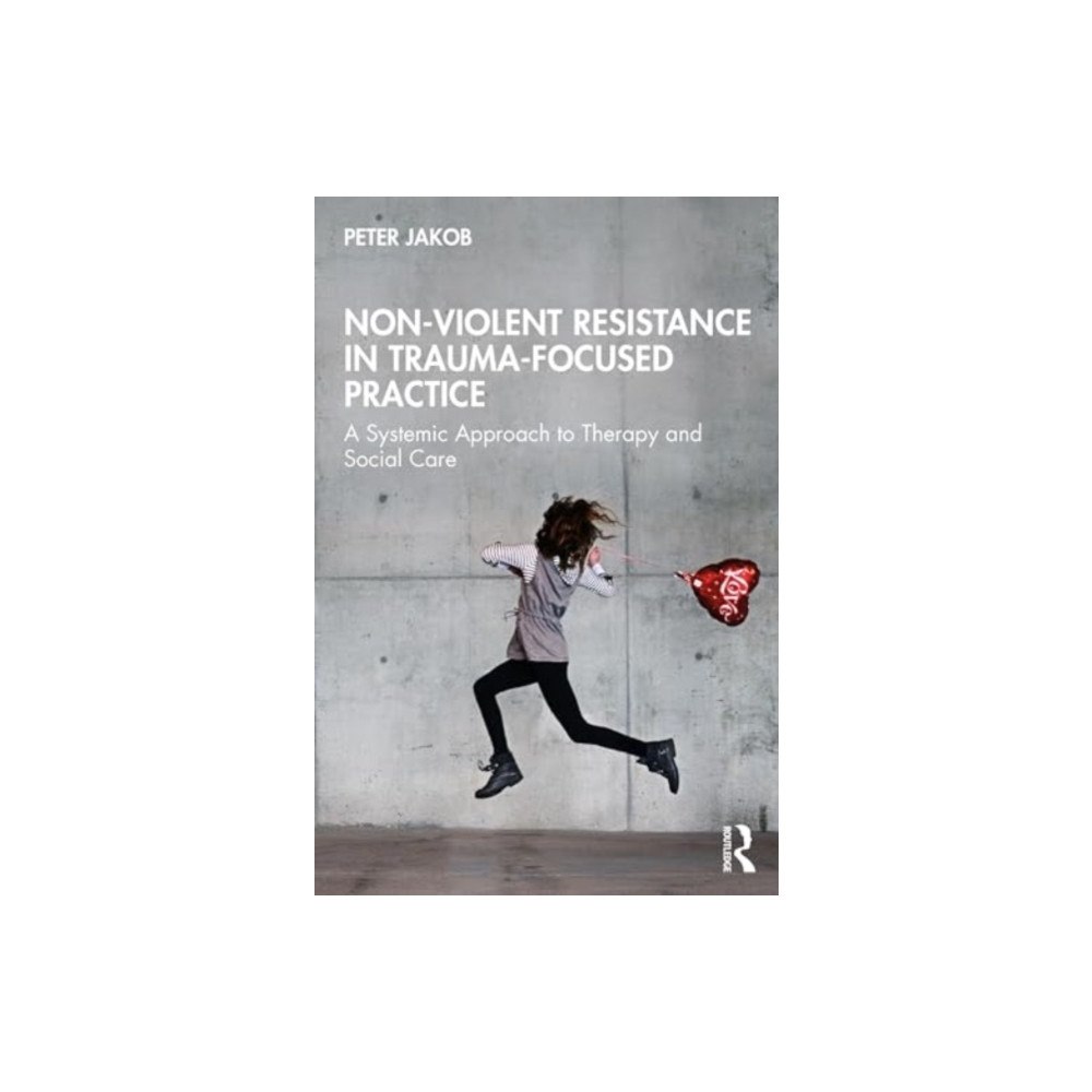 Taylor & francis ltd Nonviolent Resistance in Trauma-Focused Practice (häftad, eng)