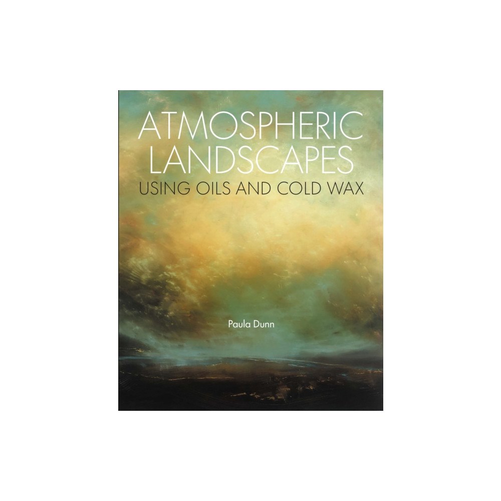 The Crowood Press Ltd Atmospheric Landscapes Using Oils and Cold Wax (häftad, eng)