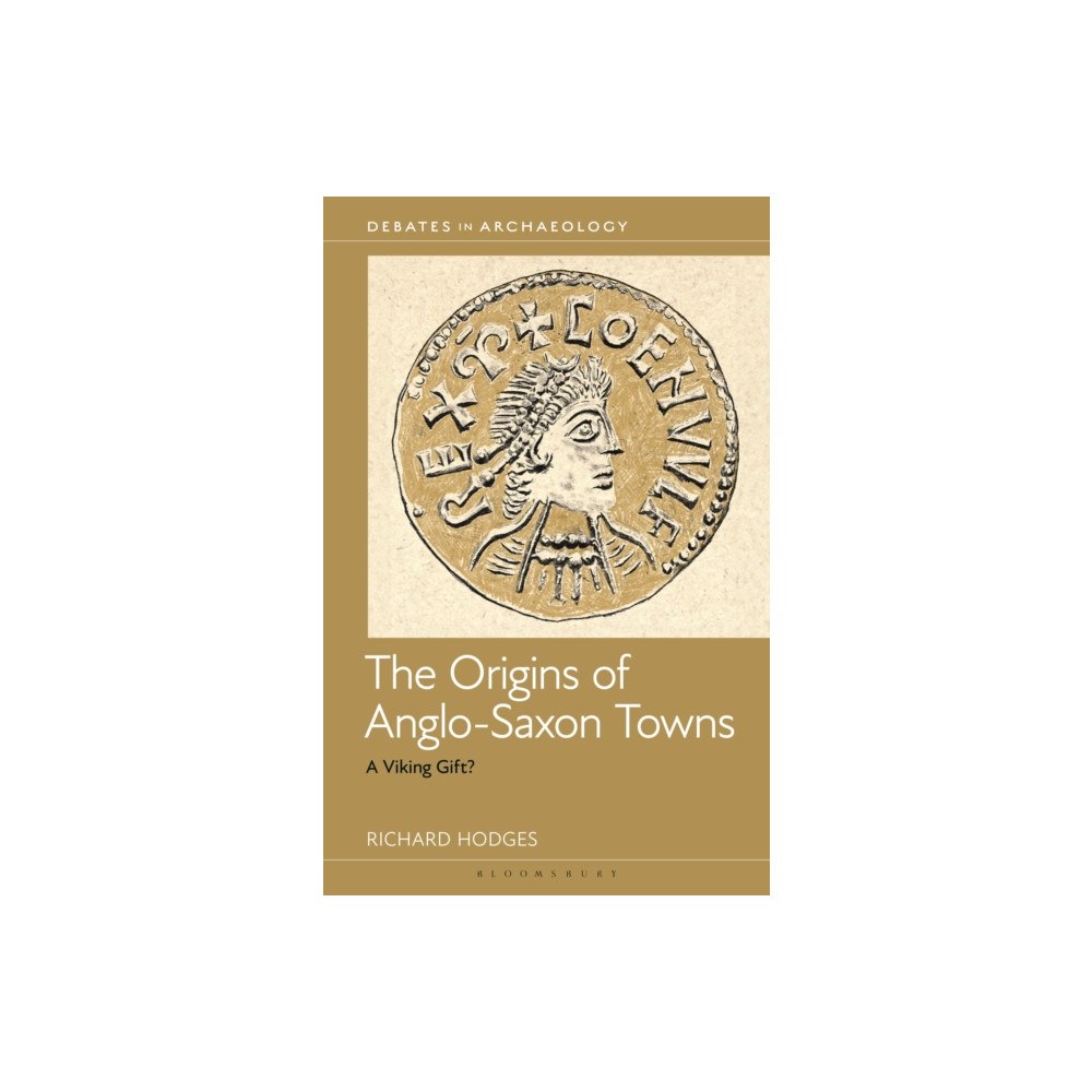 Bloomsbury Publishing PLC The Origins of Anglo-Saxon Towns (häftad, eng)