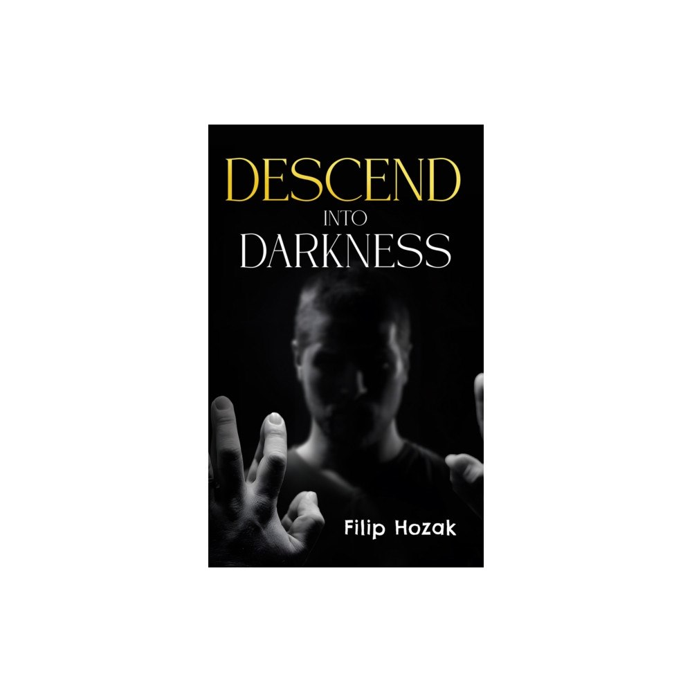 Austin Macauley Publishers Descend into Darkness (häftad, eng)
