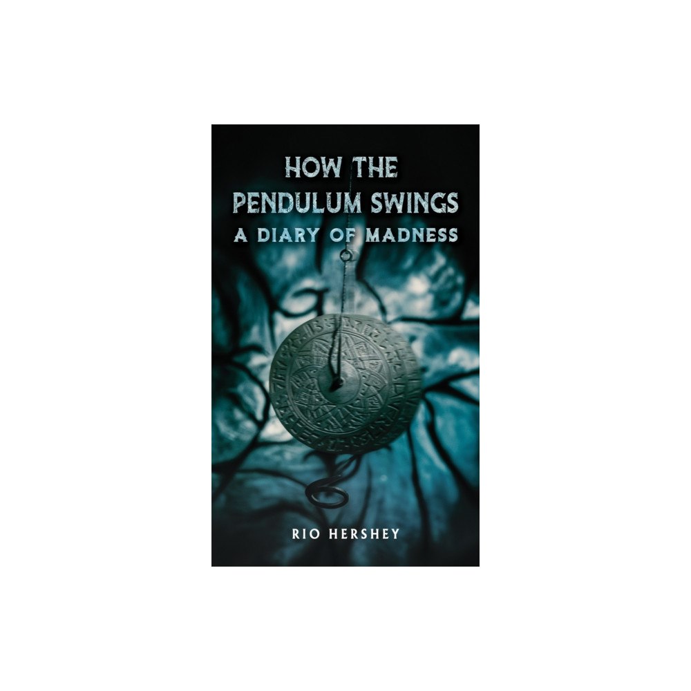 Austin Macauley Publishers How the Pendulum Swings: A Diary of Madness (häftad, eng)