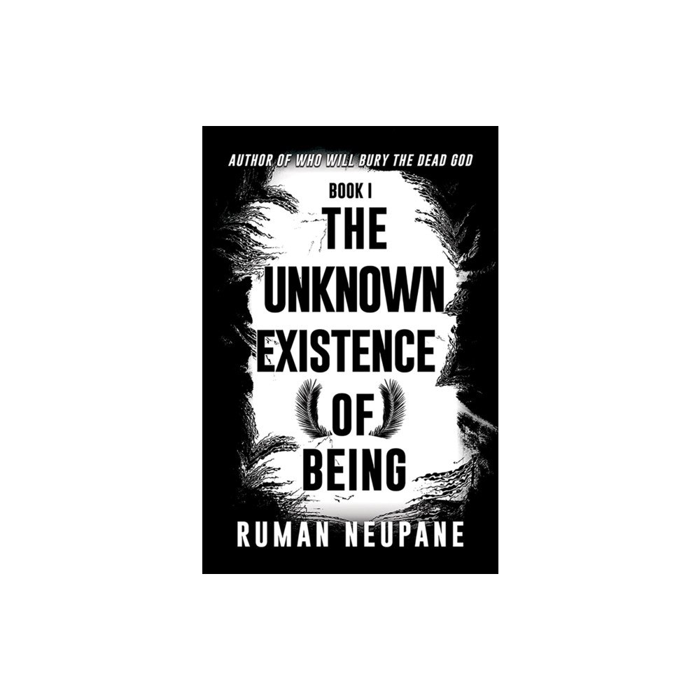 Austin Macauley Publishers Book 1: The Unknown Existence of Being (häftad, eng)