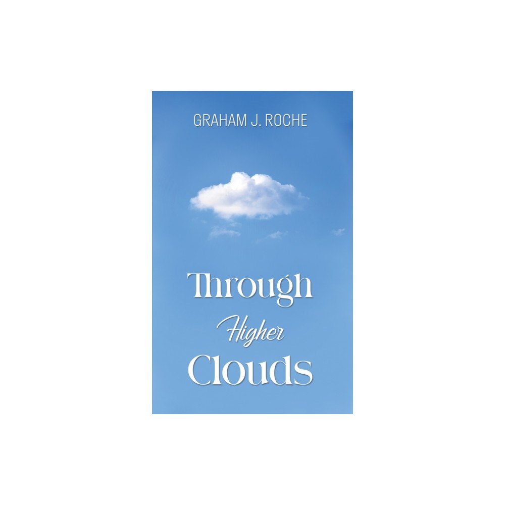 Austin Macauley Publishers Through Higher Clouds (häftad, eng)