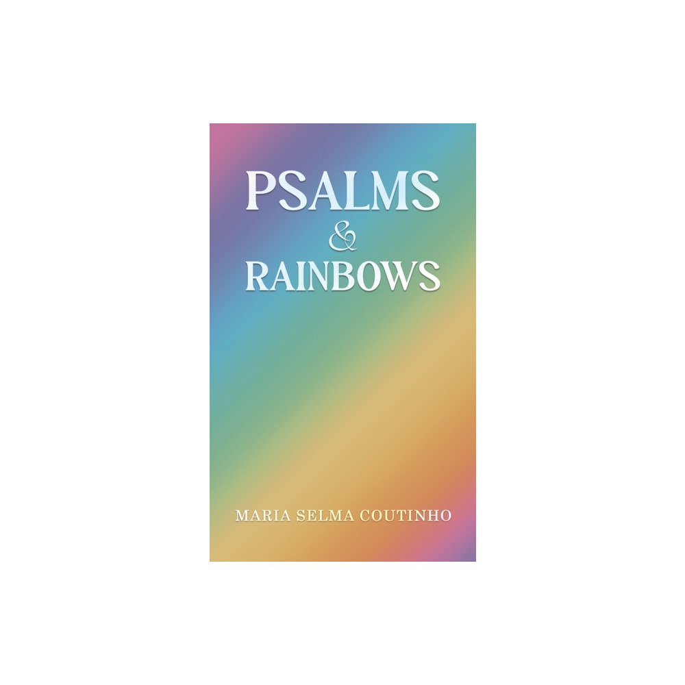 Austin Macauley Publishers Psalms & Rainbows (häftad, eng)