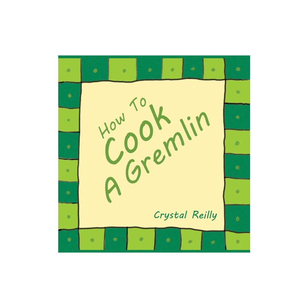 Austin Macauley Publishers How To Cook A Gremlin (häftad, eng)