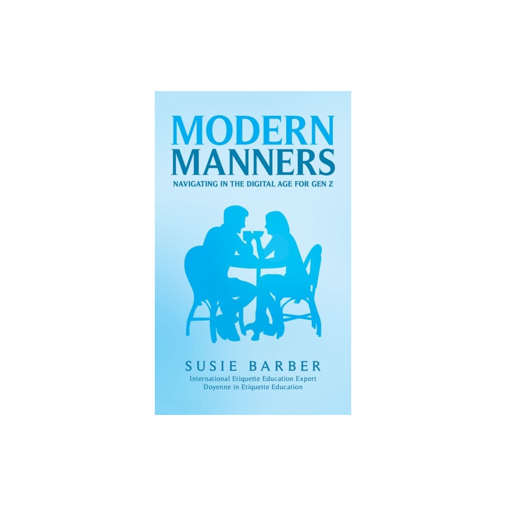 Austin Macauley Publishers Modern Manners : Navigating in the Digital Age for Gen Z (häftad, eng)