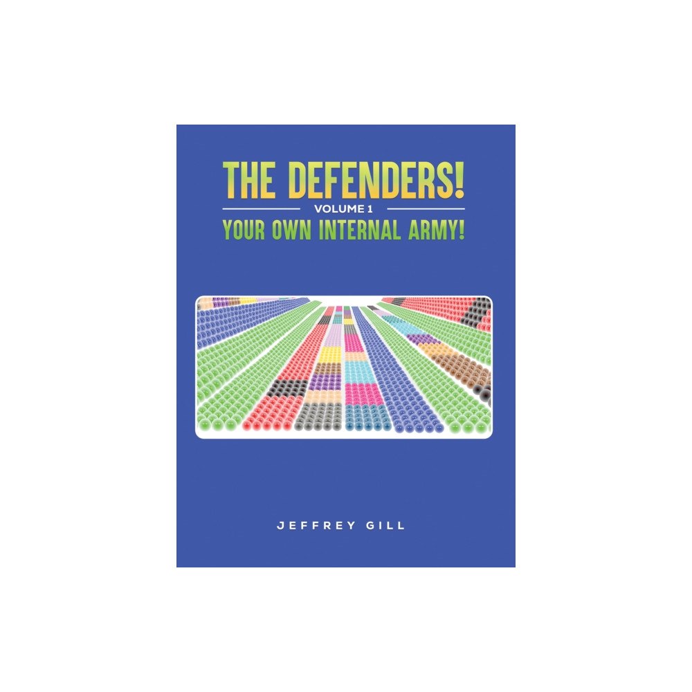 Austin Macauley Publishers The Defenders! Volume 1 Your own internal army! (häftad, eng)