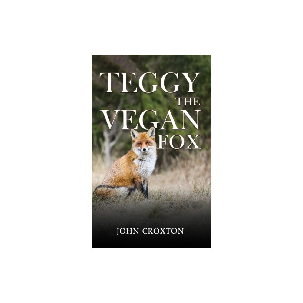 Austin Macauley Publishers Teggy, the Vegan Fox (häftad, eng)