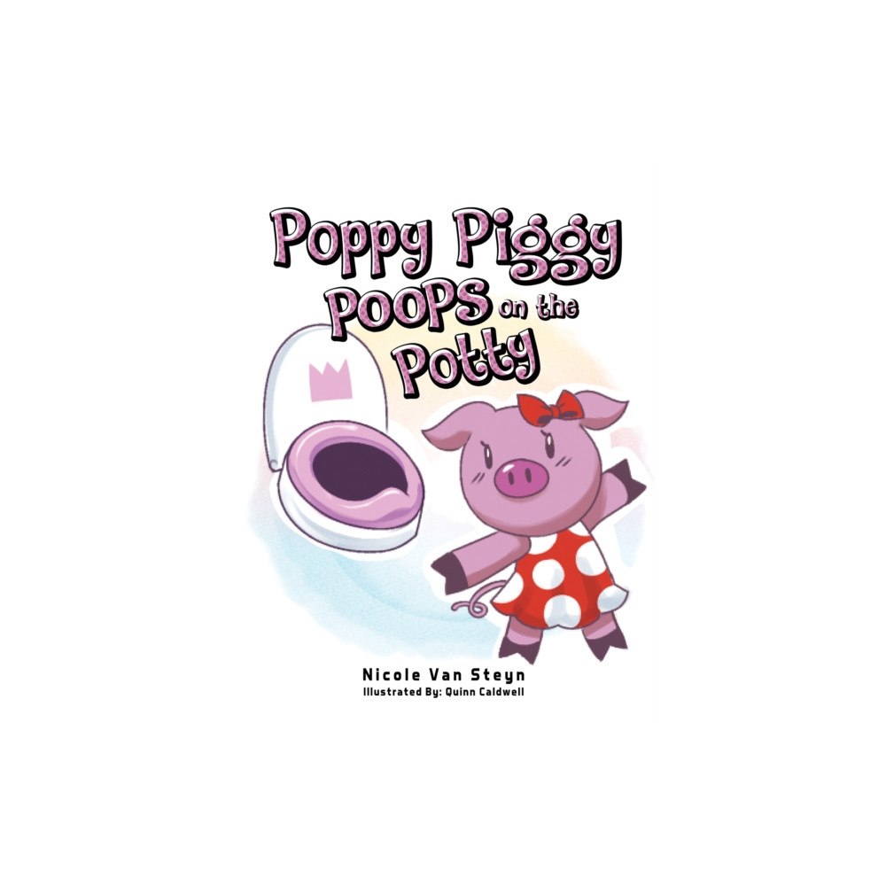 Austin Macauley Publishers Poppy Piggy Poops on the Potty (häftad, eng)