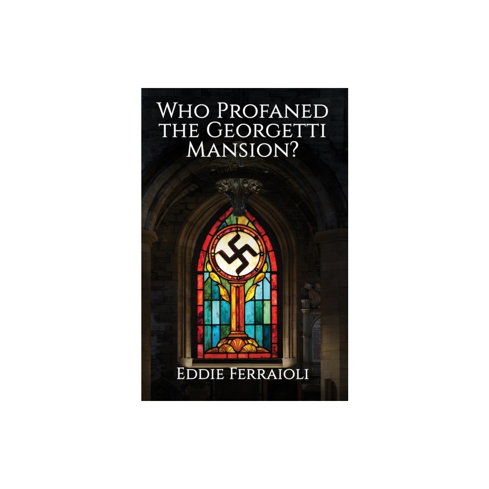 Austin Macauley Publishers Who Profaned the Georgetti Mansion? (häftad, eng)