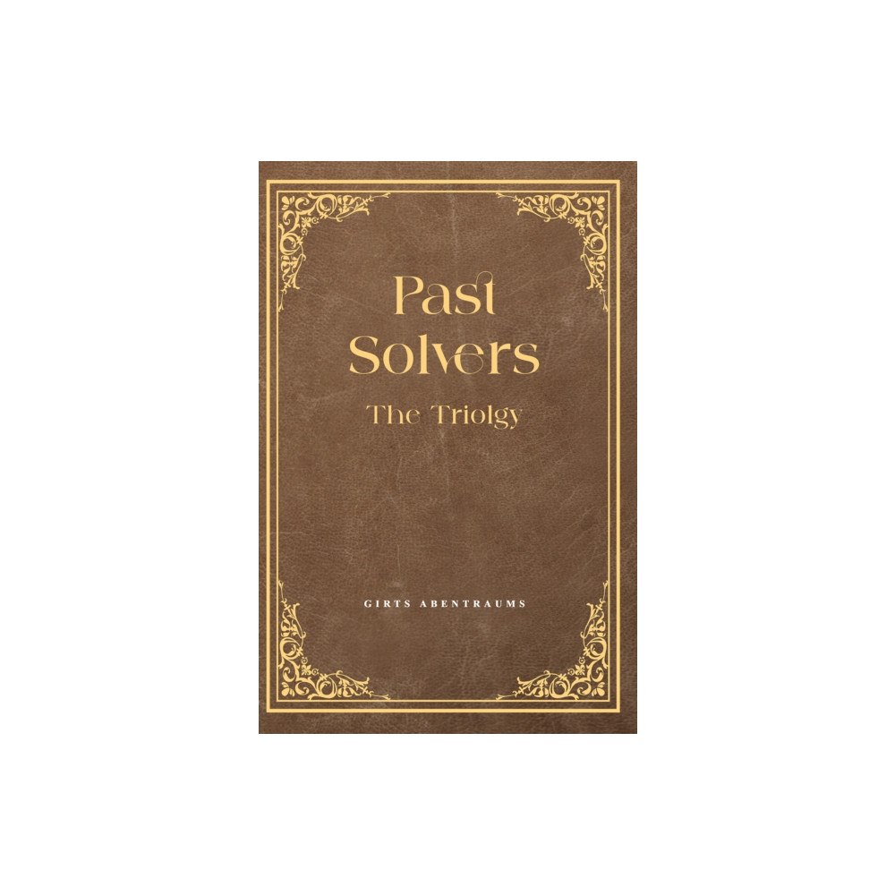 Austin Macauley Publishers Past Solvers: The Trilogy (häftad, eng)