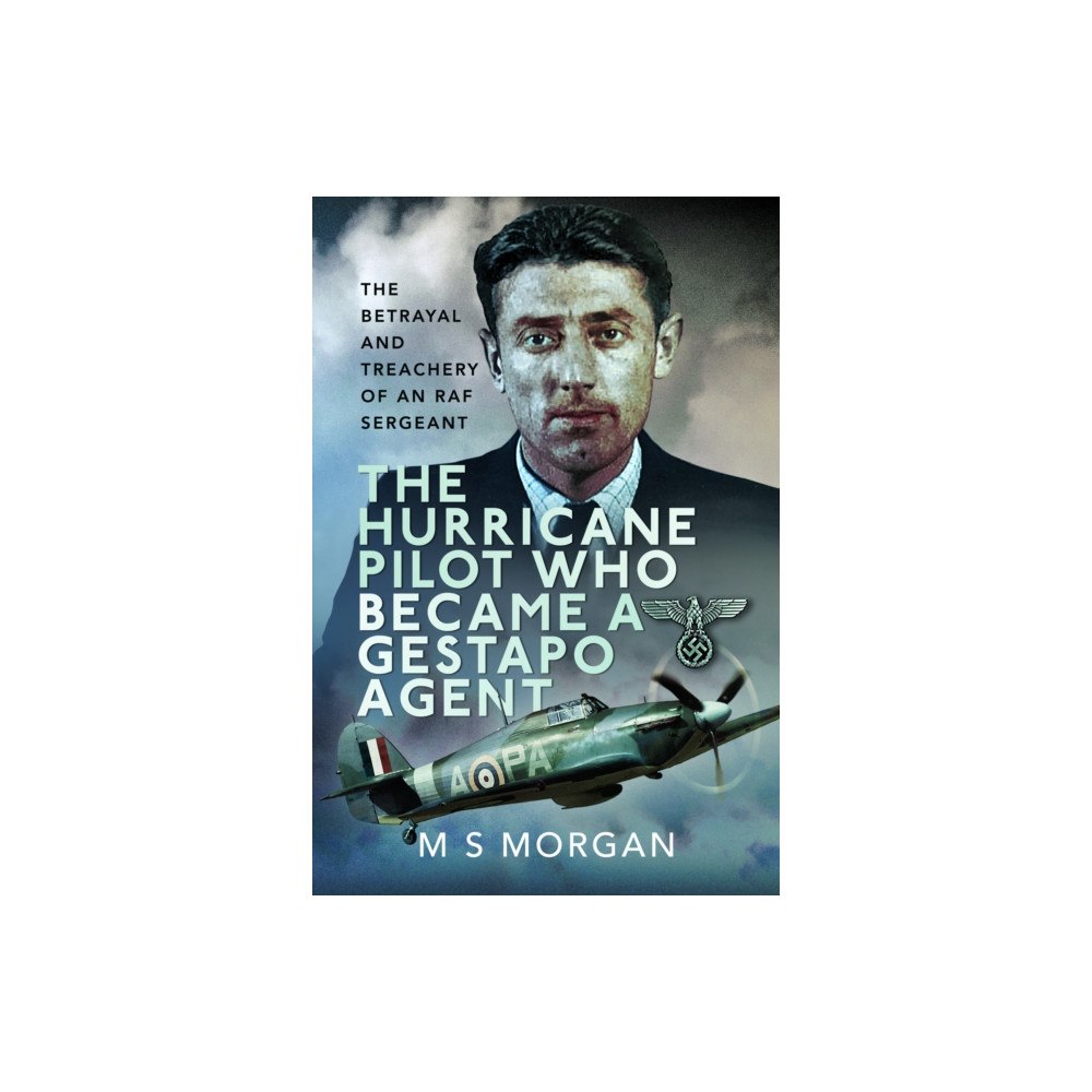 Pen & Sword Books Ltd The Hurricane Pilot Who Became a Gestapo Agent (inbunden, eng)