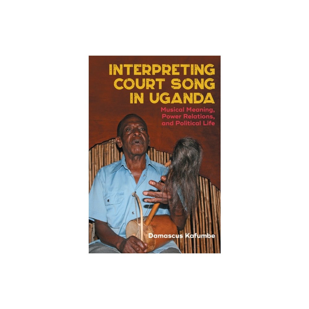 Boydell & Brewer Ltd Interpreting Court Song in Uganda (häftad, eng)