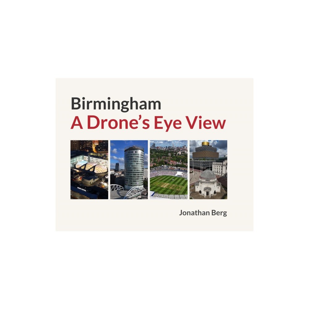Birmingham Picture Library Birmingham: A Drone's Eye View (inbunden, eng)