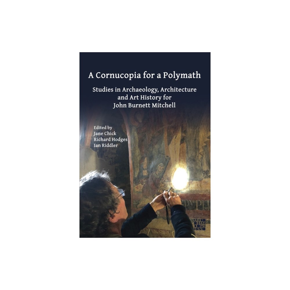 Archaeopress A Cornucopia for a Polymath: Studies in Archaeology, Architecture and Art History for John Burnett Mitchell (häftad, eng...