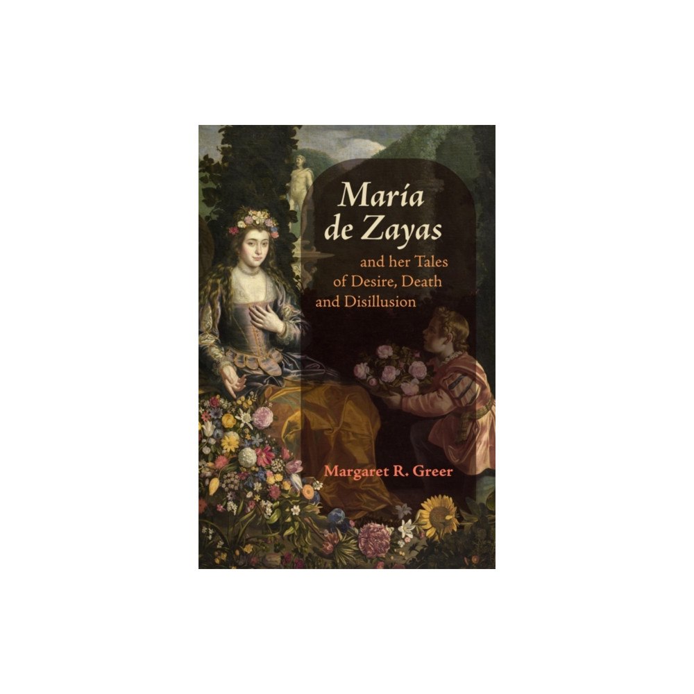 Boydell & Brewer Ltd Maria de Zayas and her Tales of Desire, Death and Disillusion (häftad, eng)