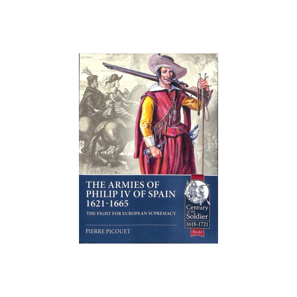 Helion & Company The Armies of Philip IV of Spain 1621 - 1665 (häftad, eng)