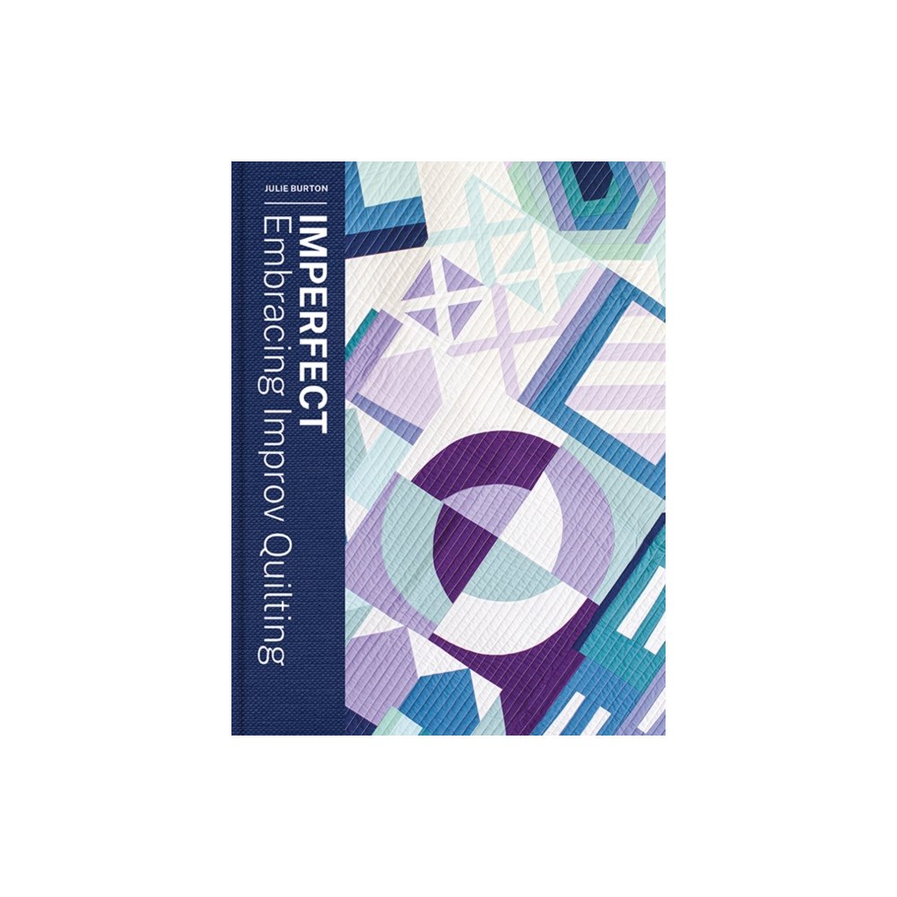 Lucky Spool Media Imperfect - Embracing Improv Quilting (häftad, eng)