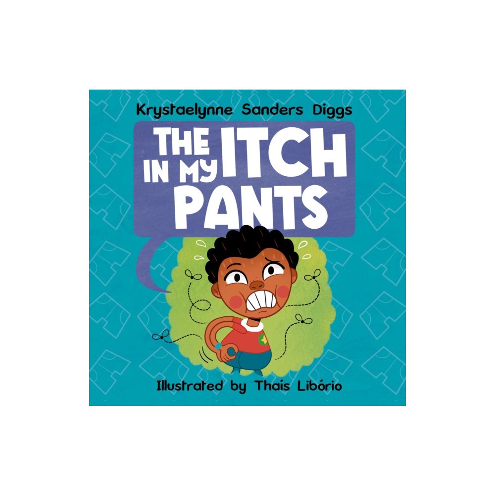 Diggs Publishing The Itch In My Pants (inbunden, eng)